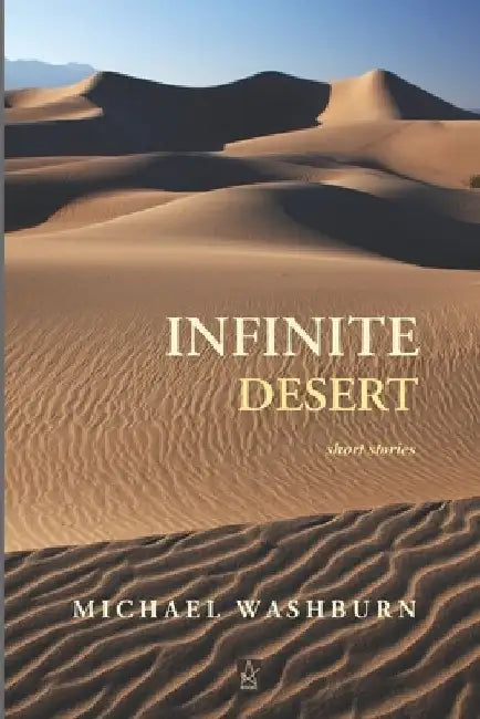 Infinite Desert: Short stories by Michael Washburn