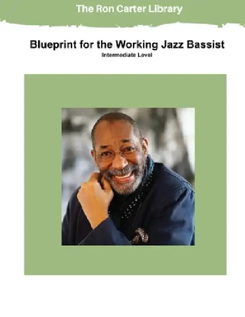 Blueprint for the Working Jazz Bassist by Ron Carter