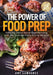 The Power of Food Prep: Take the Stress Out of Meal Planning with the Gourmet Done Skinny Method by Amy Lawrence