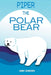 Piper the Polar Bear: (Pre-Reader) by Jenny Schreiber