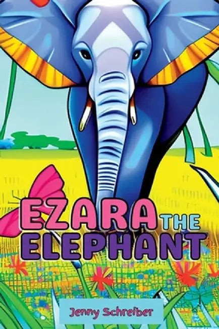 Ezara the Elephant: Fun and Fascinating Animal Facts about the Majestic Elephant, Beginner Reader by Jenny Schreiber