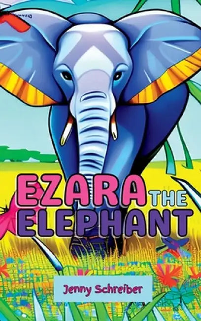 Ezara the Elephant: Fun and Fascinating Animal Facts about the Majestic Elephant, Beginner Reader by Jenny Schreiber