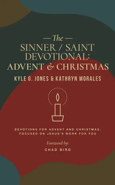 The Sinner/Saint Devotional: Advent and Christmas by Kyle G. Jones