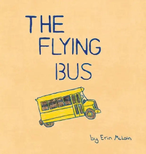 The Flying Bus by Erin Mary McLain