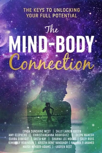 The Mind-Body Connection: The Keys to Unlocking Your Full Potential by Lynda Sunshine West