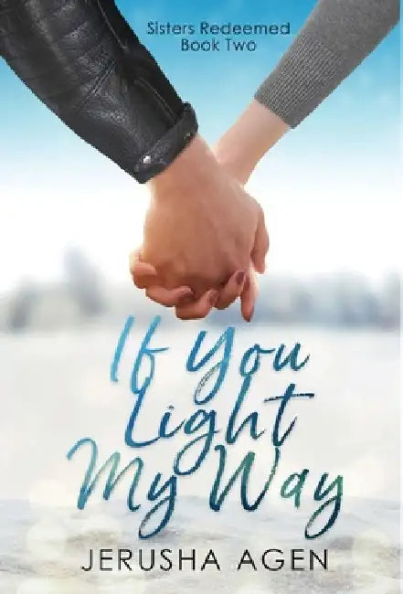 If You Light My Way: A Clean Christian Romance by Jerusha Agen