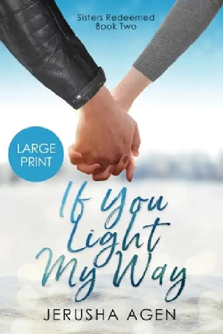 If You Light My Way: A Clean Christian Romance (Large Print) by Jerusha Agen