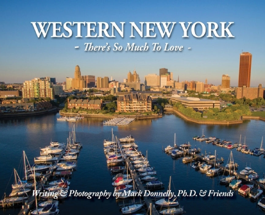 Western New York: There's So Much To Love by Mark D. Donnelly