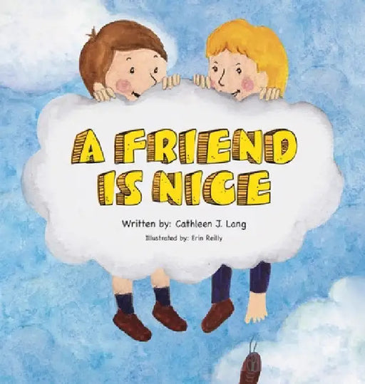 A Friend Is Nice by Cathleen J. Lang