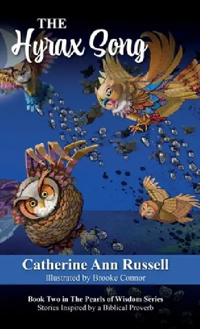 The Hyrax Song: Book Two in The Pearls of Wisdom Series: Stories Inspired by a Biblical Proverb by Catherine Ann Russell, Brooke Connor