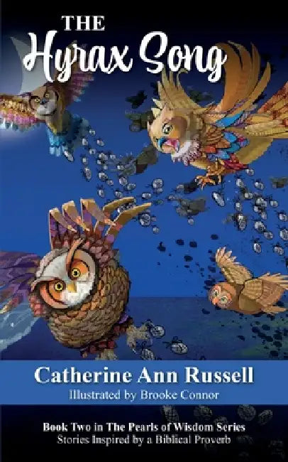 The Hyrax Song: Book Two in The Pearls of Wisdom Series: Stories Inspired by a Biblical Proverb by Catherine Ann Russell, Brooke Connor