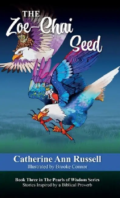 The Zoe-Chai Seed: Book Three in The Pearls of Wisdom Series: Stories Inspired by a Biblical Proverb by Catherine Ann Russell