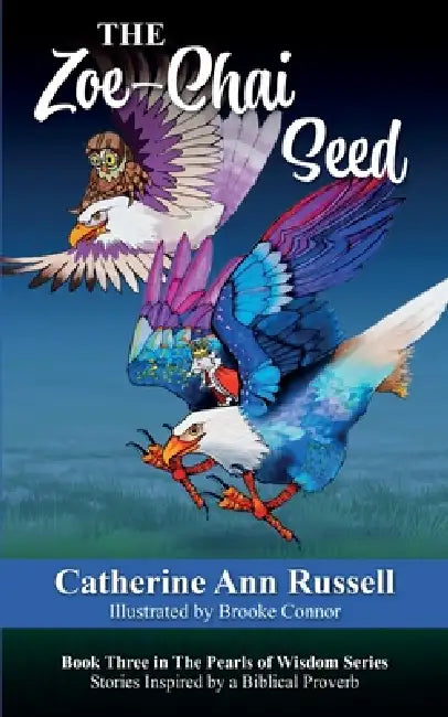 The Zoe-Chai Seed: Book Three in The Pearls of Wisdom Series: Stories Inspired by a Biblical Proverb by Catherine Ann Russell, Brooke Connor