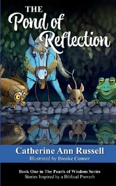 The Pond of Reflection: Book One in The Pearls of Wisdom Series: Stories Inspired by a Biblical Proverb by Catherine Ann Russell, Brooke Connor