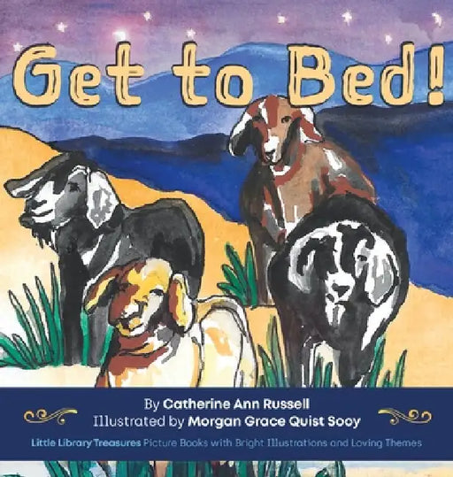 Get to Bed! by Catherine Ann Russell, Morgan Grace Quist Sooy