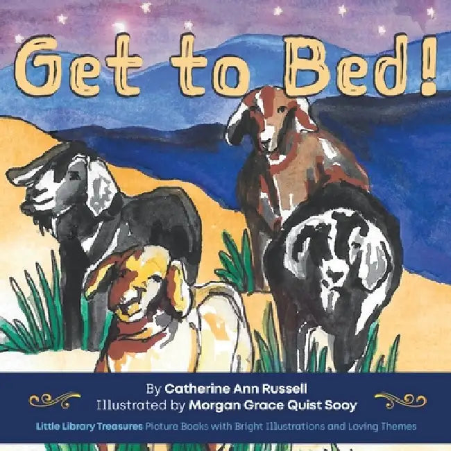Get to Bed! by Catherine Ann Russell, Morgan Grace Quist Sooy