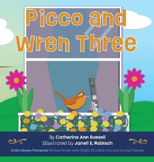 Picco and Wren Three by Catherine Ann Russell, Janell E. Robisch