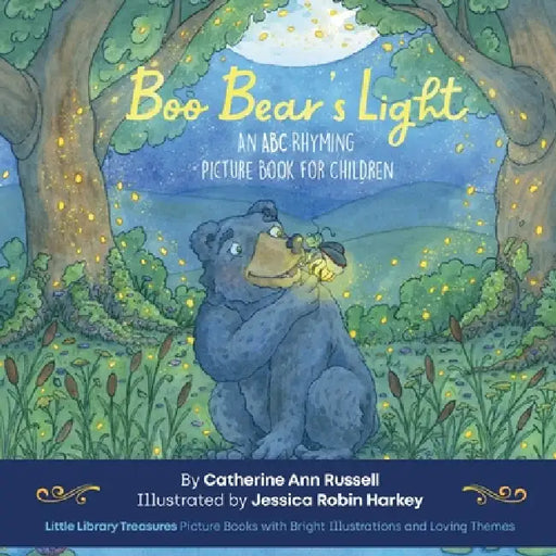 Boo Bear's Light: An A B C Rhyming Picture Book for Children by Catherine Ann Russell, Jessica Robin Harkey