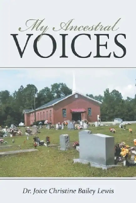 My Ancestral Voices by Joice Christine Bailey Lewis
