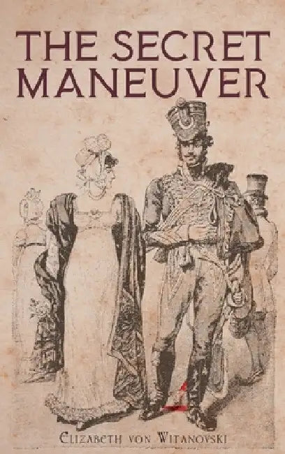 The Secret Maneuver by Elizabeth Von Witanovski