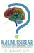 Alzheimer's Disease: A Relentless Multi-Dimensional Illness by D. O. Richard Ng