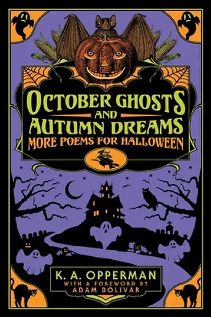 October Ghosts and Autumn Dreams: More Poems for Halloween by K. a. Opperman