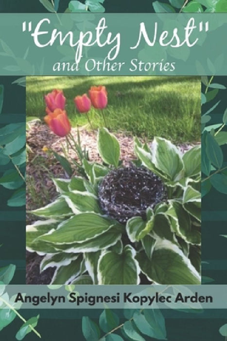 Empty Nest and Other Stories by Angelyn Spignesi Kopylec Arden