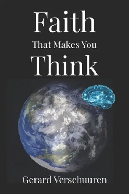 Faith That Makes You Think by Gerard M. Verschuuren
