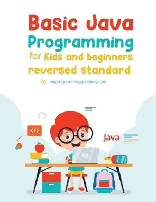 Basic Java Programming for Kids and Beginners (Revised Edition) by Theprogrammingacademy Com 