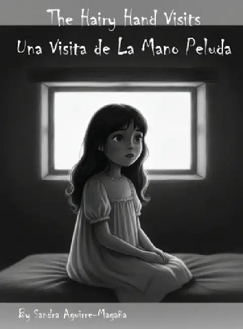 The Hairy Hand Visits: Una Visita de La Mano Peluda by Sandra Aguirre-Magaña