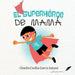 El superhéroe de mamá by Ríos Arroyo, Ima