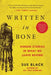 Written in Bone: Hidden Stories in What We Leave Behind by Sue Black