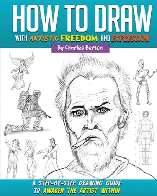 How to Draw with Artistic Freedom and Expression by Charles Berton