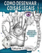 Como desenhar coisas legais: um guia de desenho para professores e alunos by Holmes, Catherine V.