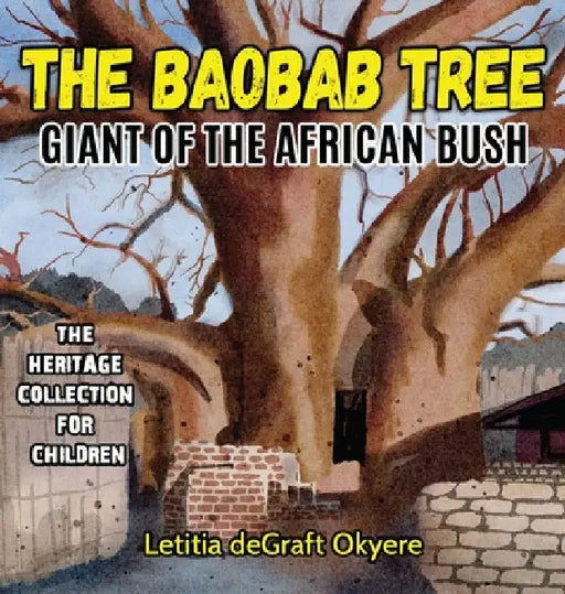 The Baobab Tree: Giant of the African Bush by Letitia Degraft Okyere