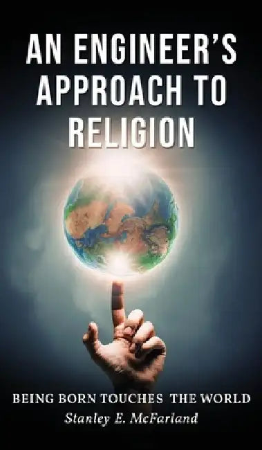 An Engineer's Approach to Religion by Stanley E. McFarland