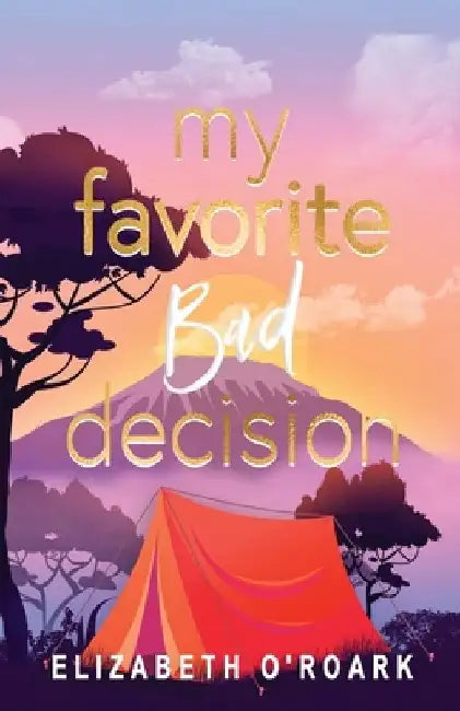 My Favorite Bad Decision by Elizabeth O'Roark