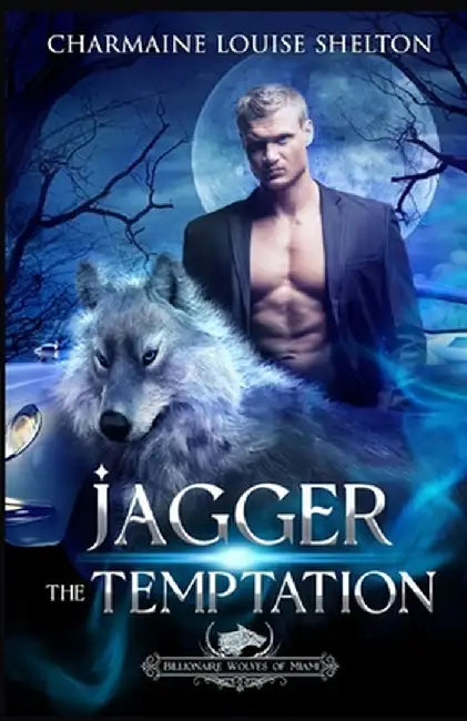 Jagger The Temptation: A Wolf Shifter Fated Mates Paranormal Romance by Charmaine Louise Shelton