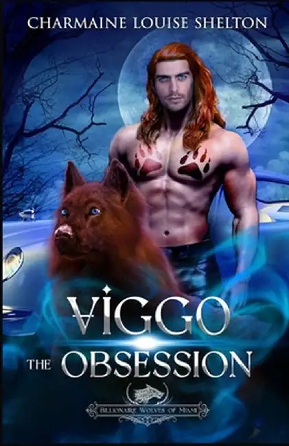 Viggo The Obsession: A Wolf Shifter Fated Mates Paranormal Romance by Charmaine Louise Shelton