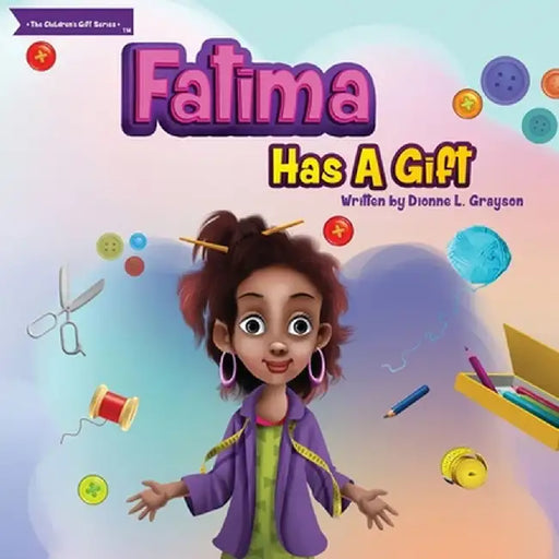 Fatima Has a Gift by Dionne L. Grayson
