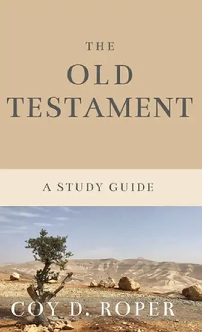 The Old Testament: A Study Guide by Coy D. Roper