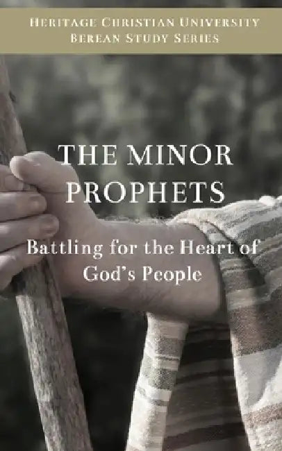 The Minor Prophets: Battling for the Hearts of God's People by Ed Gallagher