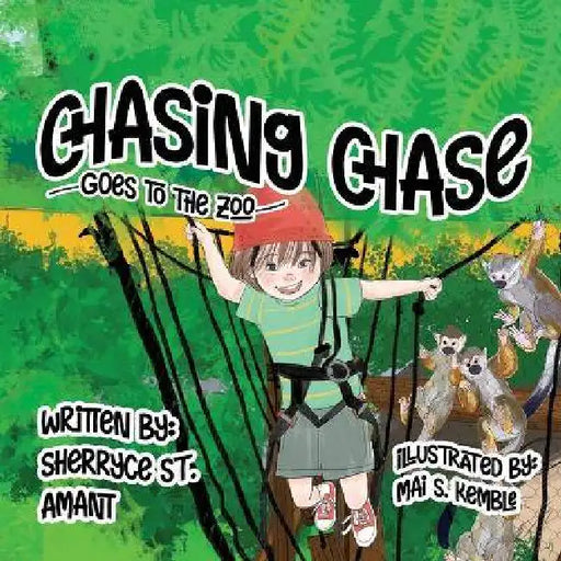 Chasing Chase: Goes to the Zoo by Sherryce St Amant, Mai S. Kemble