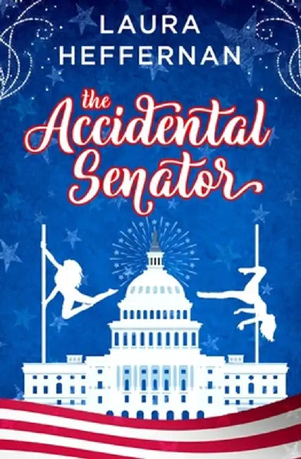 The Accidental Senator by Laura Heffernan