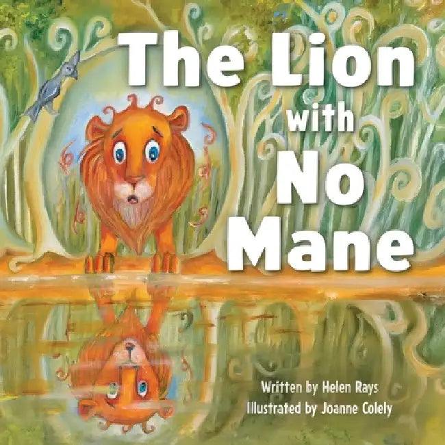 The Lion with No Mane by Helen Rays, Joanne Coleley