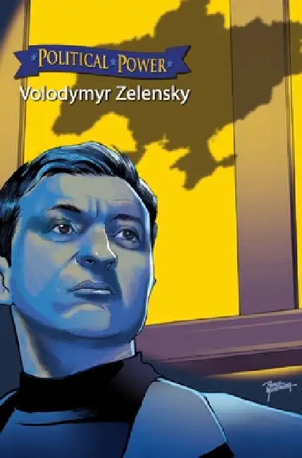 Political Power: Volodymyr Zelenskyy by Michael Frizell