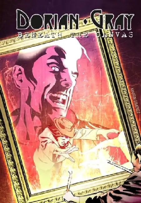 Dorian Gray: Beneath the Canvas by John Garavaglia