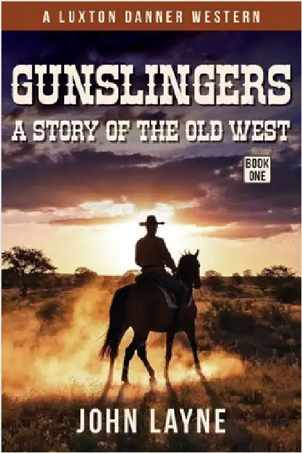 Gunslingers: A Story of the Old West by Layne, John