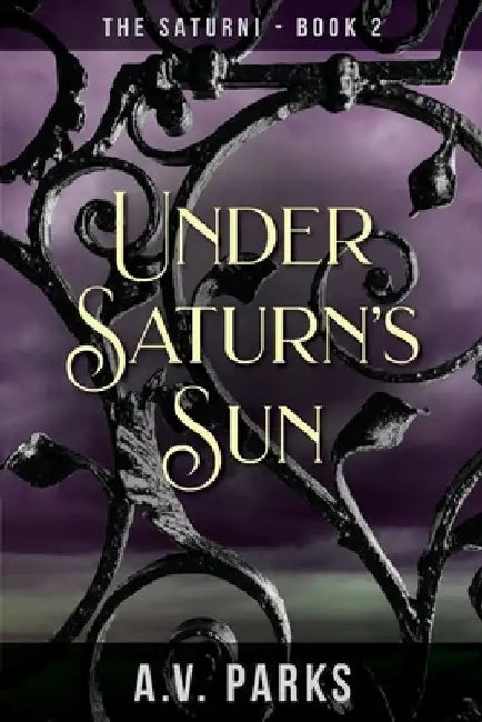 Under Saturn's Sun by Parks, A. V.