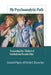 My Psychoanalytic Path: Traversing the Thicket of Institutional Leadership: Selected Papers of Harriety Basseches by Harriet I. Basseches